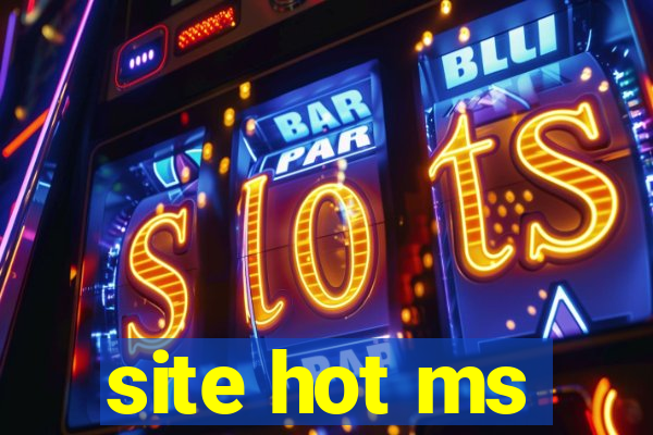 site hot ms